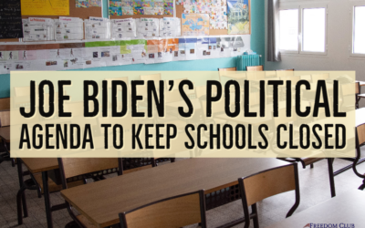 Joe Biden’s Political Agenda to Keep Schools Closed