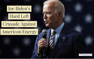 Joe Biden’s Hard Left Crusade Against American Energy