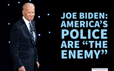 Joe Biden: America’s Police Are “The Enemy”